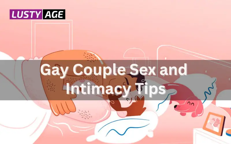 Gay Couple Sex and Intimacy Tips