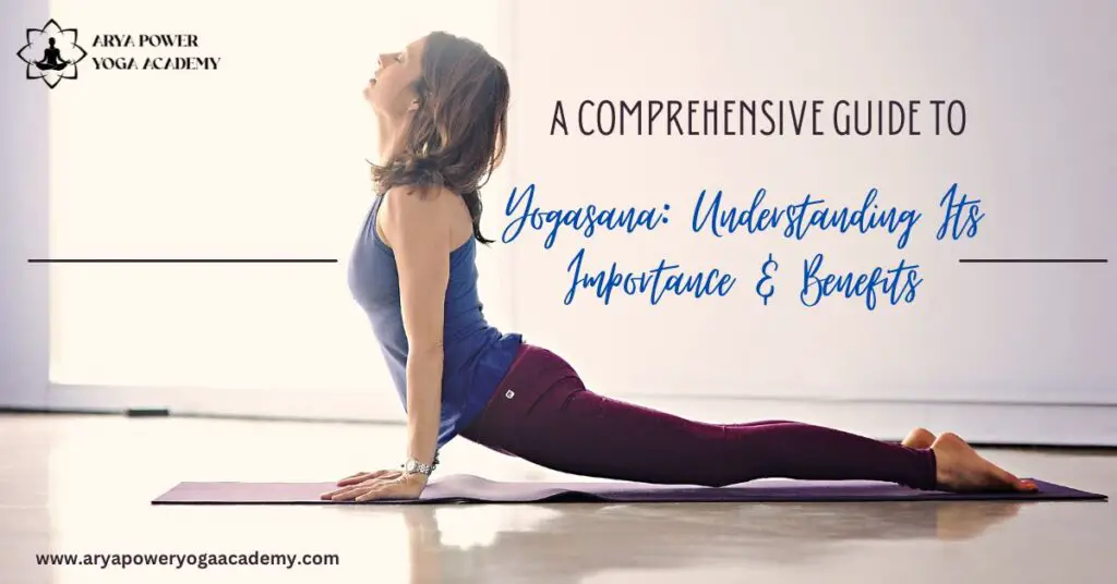 A Comprehensive Guide to Yogasana Understanding Its Importance & Benefits