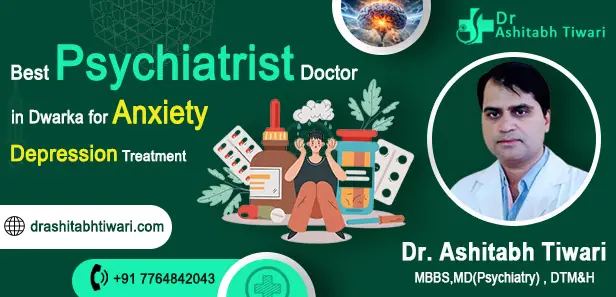 Best Psychiatrist Doctor in Dwarka for Anxiety and Depression Treatment