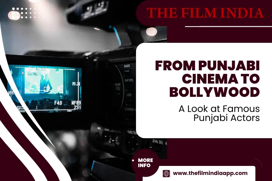 From Punjabi Cinema to Bollywood A Look at Famous Punjabi Actors