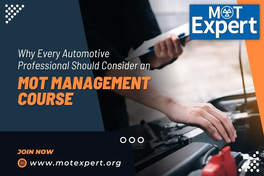 Why Every Automotive Professional Should Consider an MOT Management Course