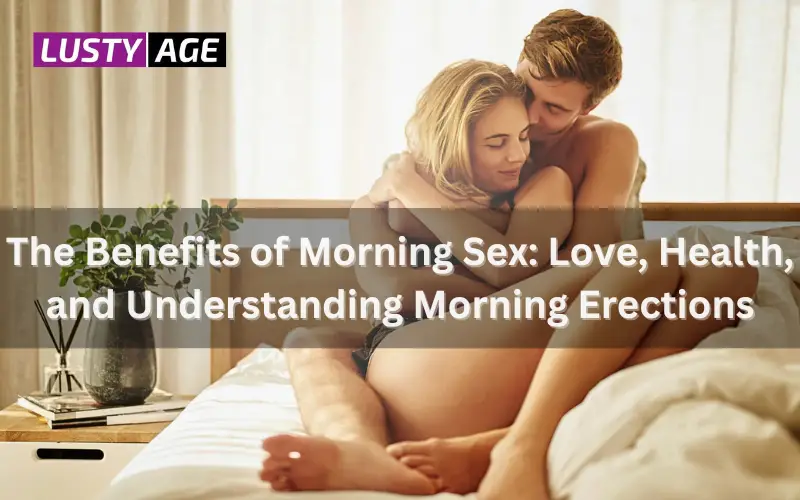 Benefits of Morning Sex